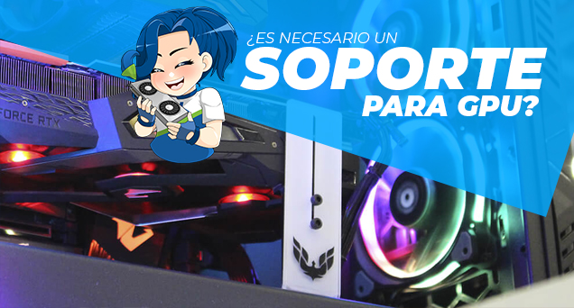 ¿ES NECESARIO UN SOPORTE PARA GPU? // DDCHAN - DD Tech