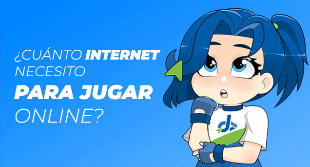 ¿Cuánto Internet necesitas para jugar? - DD Tech